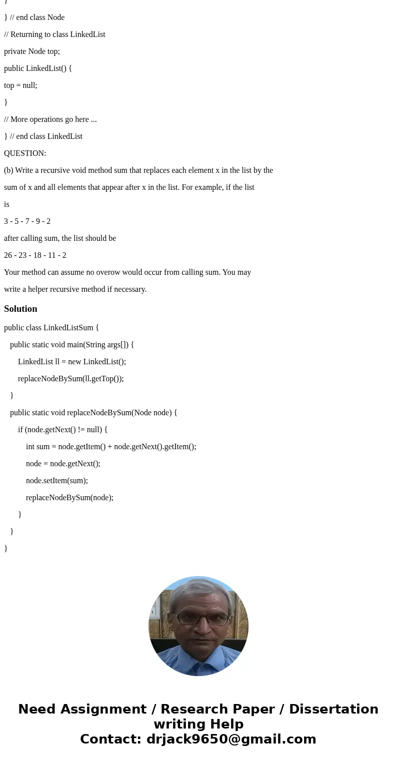 Suppose you have the following Node and LinkedList classes: public class LinkedList { private class Node { public int item; public Node next; // constructor: yo Suppose you have the following Node and LinkedList classes: public class LinkedList { private class Node { public int item; public Node next; // constructor: yo