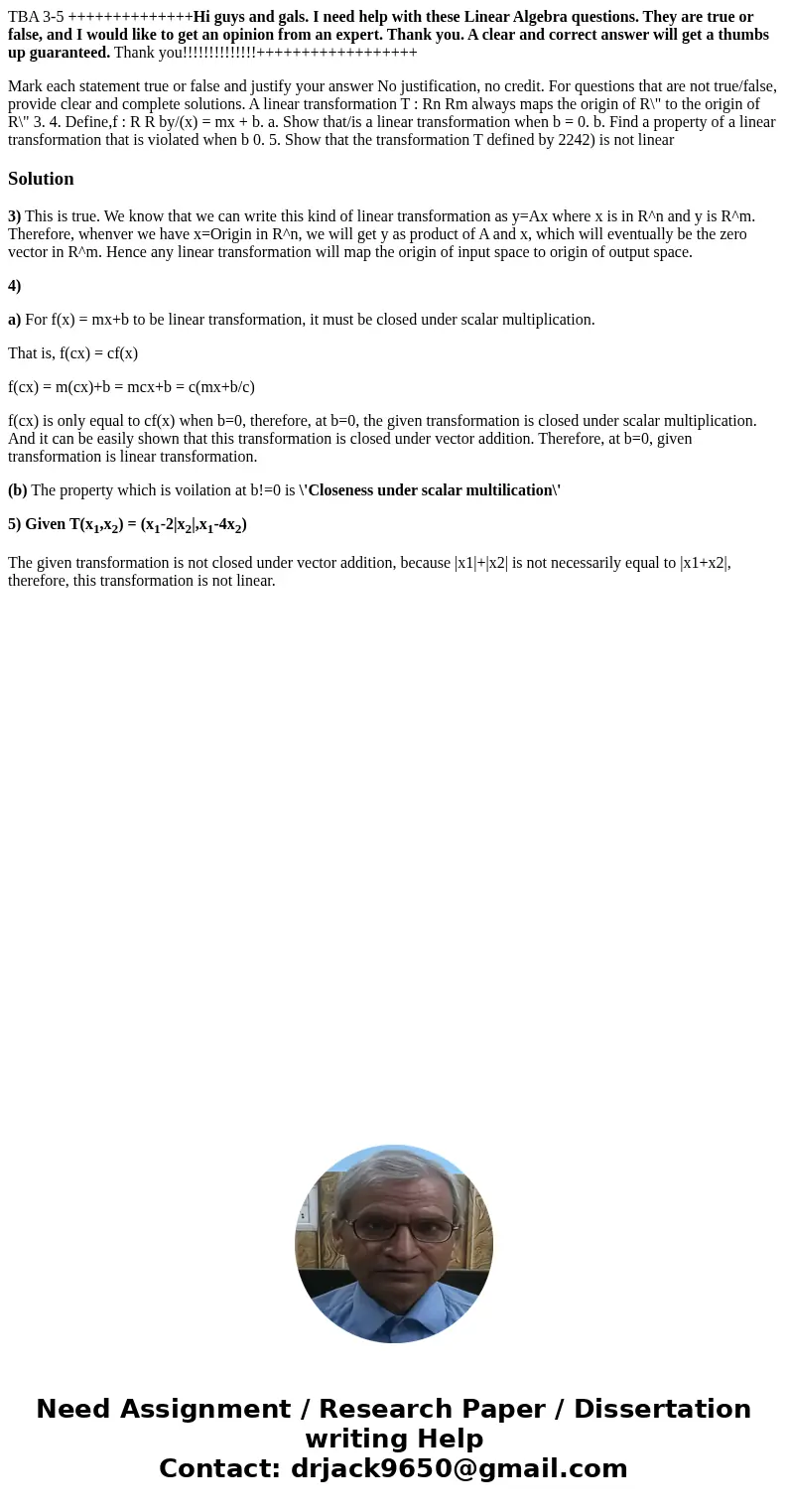 TBA 3-5 ++++++++++++++Hi guys and gals. I need help with these Linear Algebra questions. They are true or false, and I would like to get an opinion from an expe