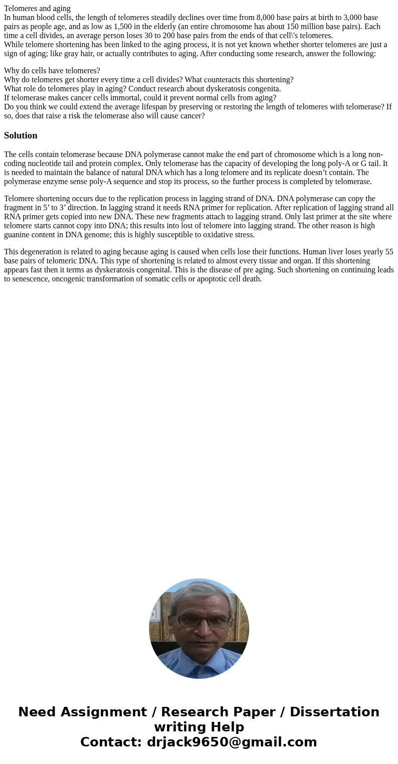 Telomeres and aging In human blood cells, the length of telomeres steadily declines over time from 8,000 base pairs at birth to 3,000 base pairs as people age, Telomeres and aging In human blood cells, the length of telomeres steadily declines over time from 8,000 base pairs at birth to 3,000 base pairs as people age,