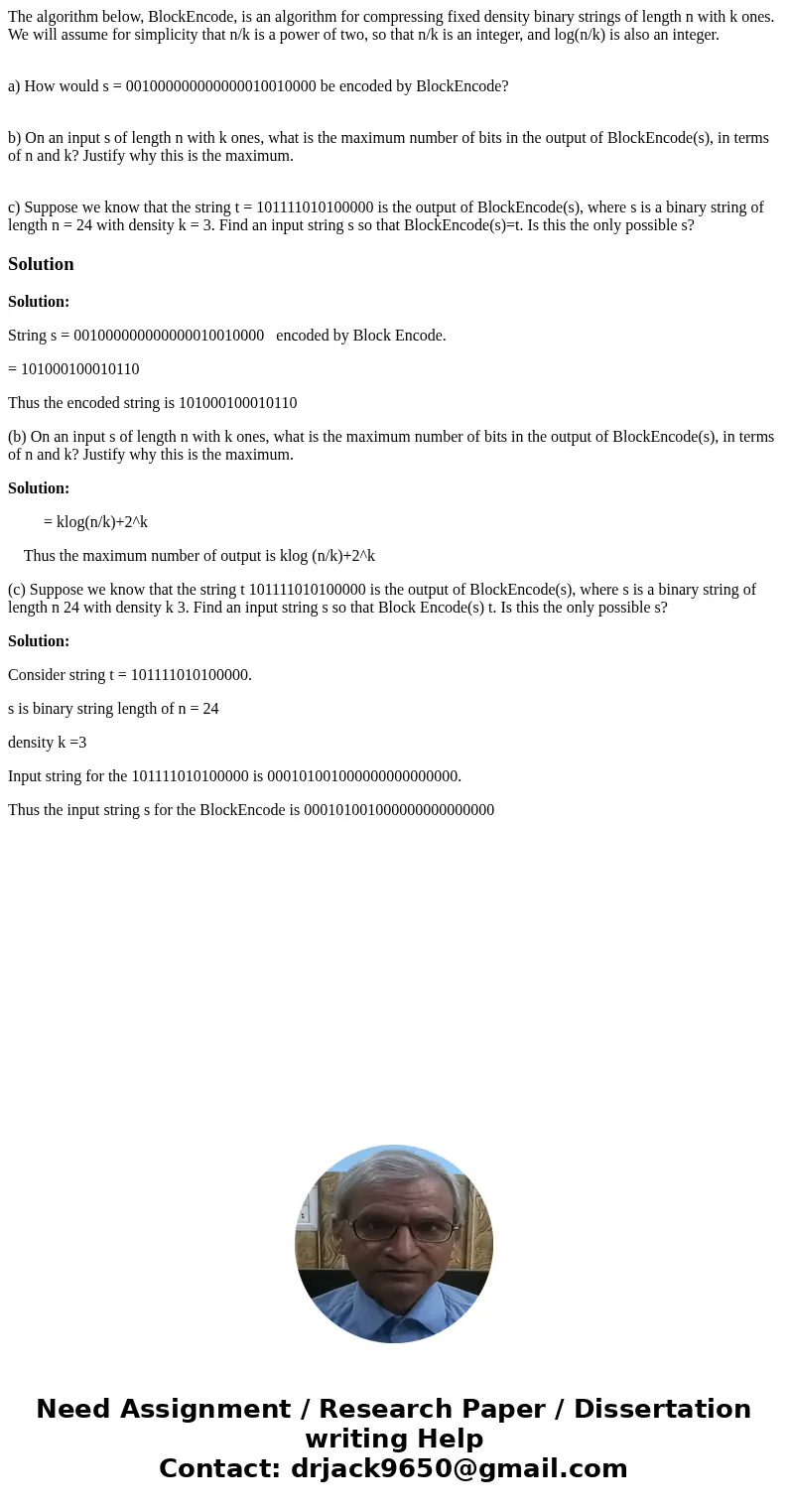 The algorithm below, BlockEncode, is an algorithm for compressing fixed density binary strings of length n with k ones. We will assume for simplicity that n/k i The algorithm below, BlockEncode, is an algorithm for compressing fixed density binary strings of length n with k ones. We will assume for simplicity that n/k i