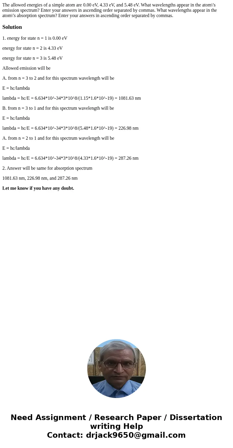  The allowed energies of a simple atom are 0.00 eV, 4.33 eV, and 5.48 eV. What wavelengths appear in the atom\'s emission spectrum? Enter your answers in ascend
