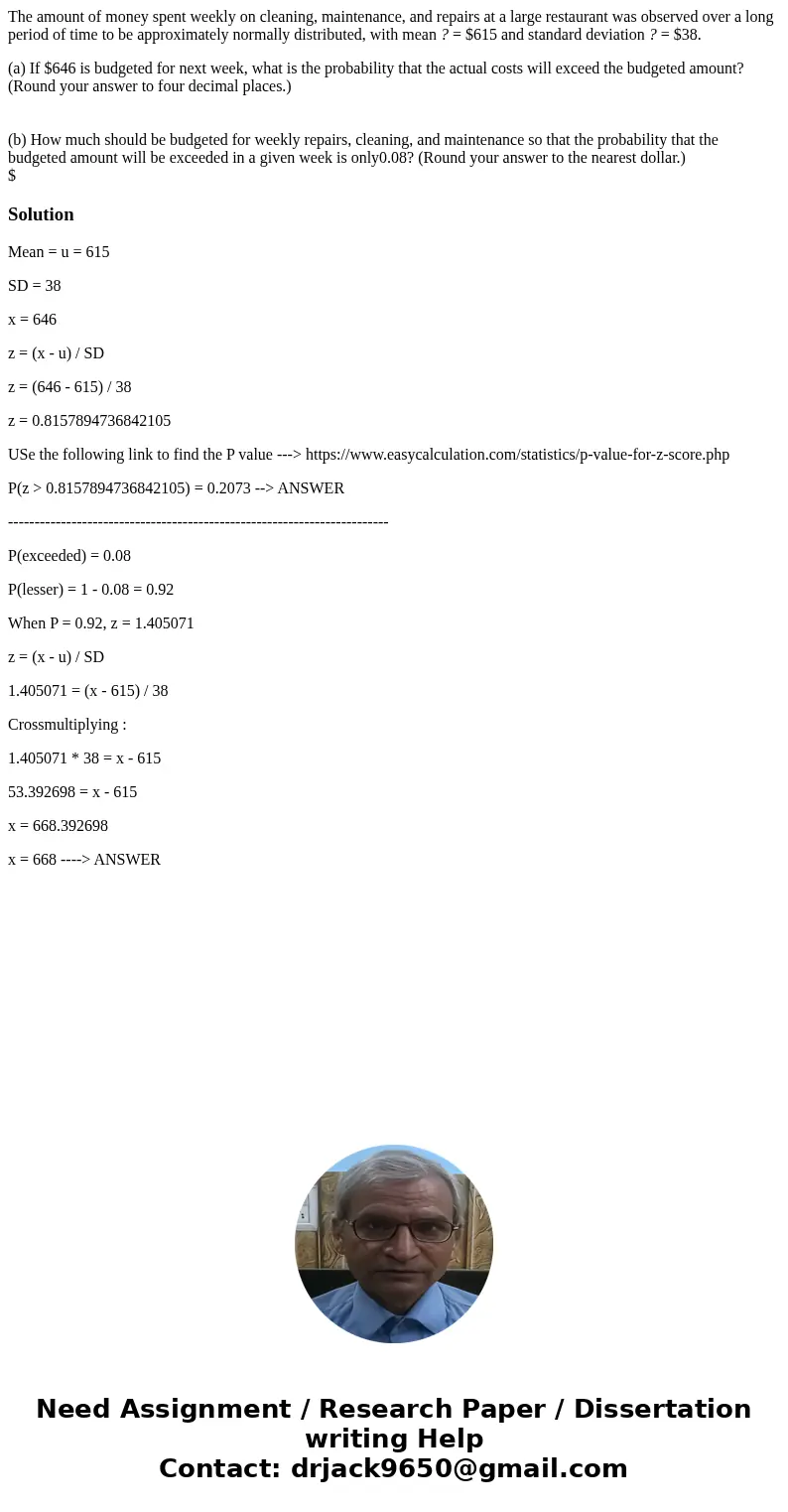 The amount of money spent weekly on cleaning, maintenance, and repairs at a large restaurant was observed over a long period of time to be approximately normall The amount of money spent weekly on cleaning, maintenance, and repairs at a large restaurant was observed over a long period of time to be approximately normall