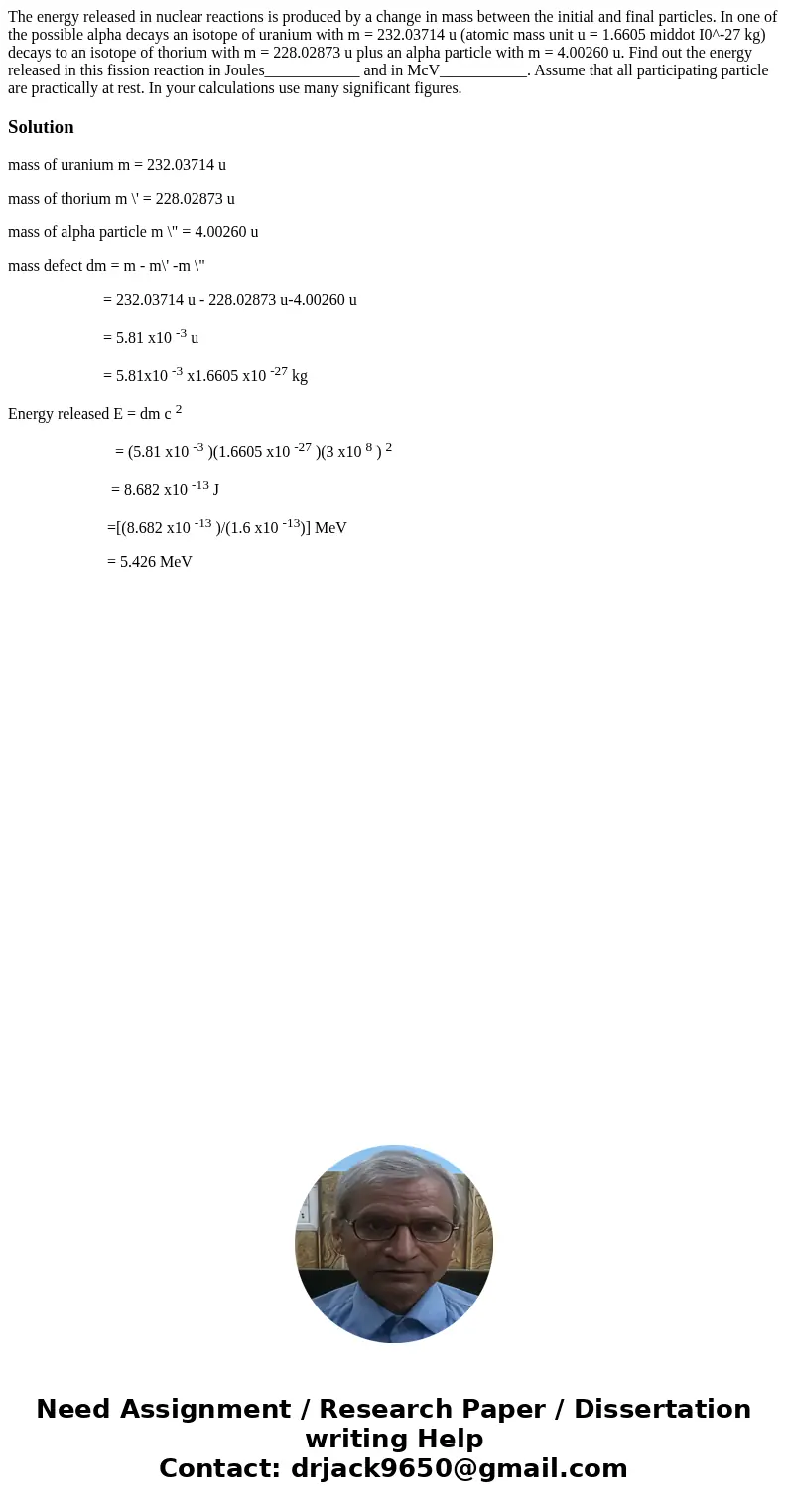  The energy released in nuclear reactions is produced by a change in mass between the initial and final particles. In one of the possible alpha decays an isotop