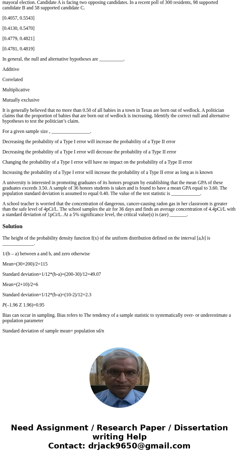 The height of the probability density function f(x) of the uniform distribution defined on the interval [a,b] is _____________. 1/(b – a) between a and b, and z