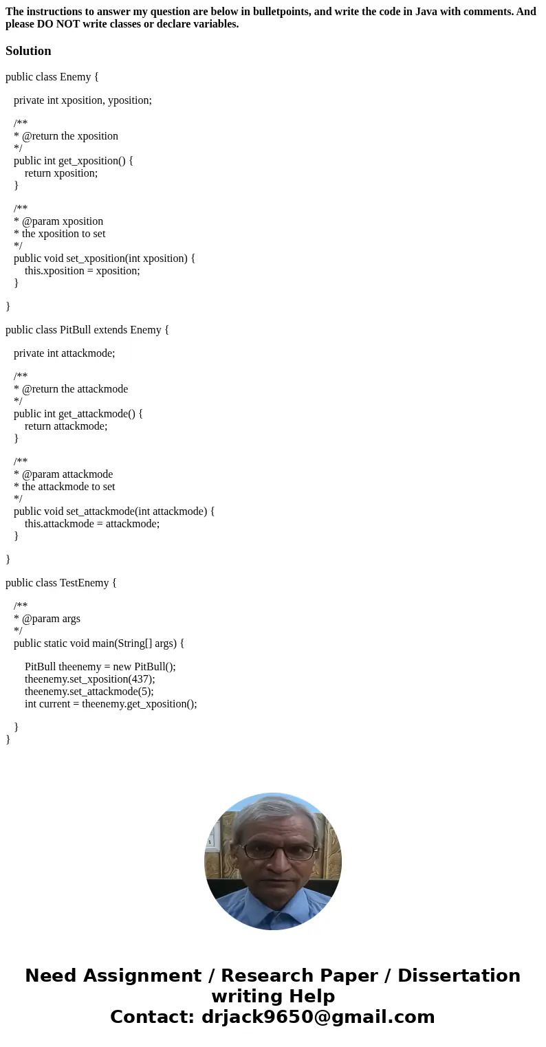 The instructions to answer my question are below in bulletpoints, and write the code in Java with comments. And please DO NOT write classes or declare variables