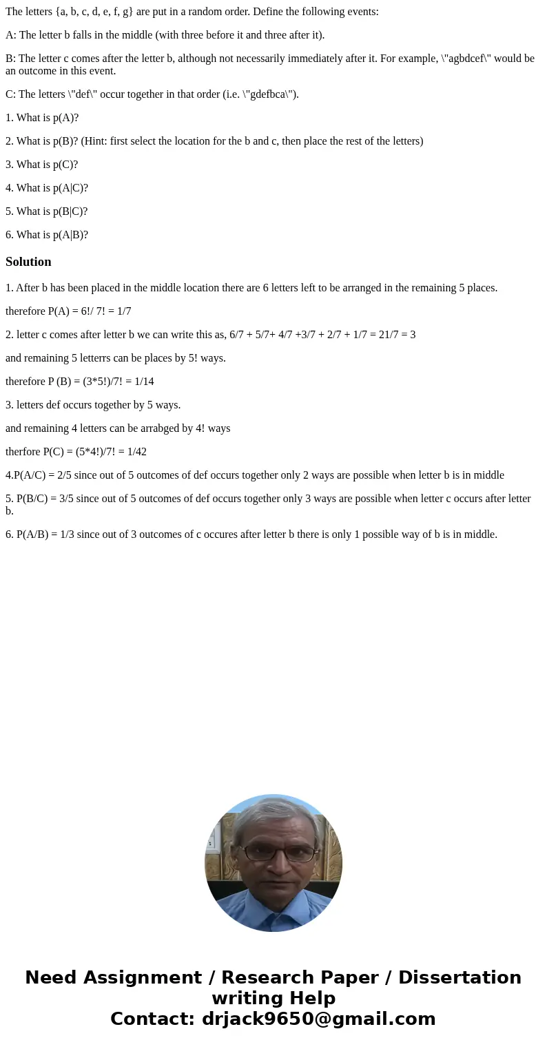 The letters {a, b, c, d, e, f, g} are put in a random order. Define the following events: A: The letter b falls in the middle (with three before it and three af The letters {a, b, c, d, e, f, g} are put in a random order. Define the following events: A: The letter b falls in the middle (with three before it and three af
