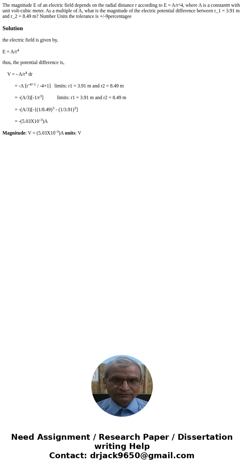 The magnitude E of an electric field depends on the radial distance r according to E = A/r^4, where A is a constanttt with unit volt-cubic meter. As a multiple  The magnitude E of an electric field depends on the radial distance r according to E = A/r^4, where A is a constanttt with unit volt-cubic meter. As a multiple