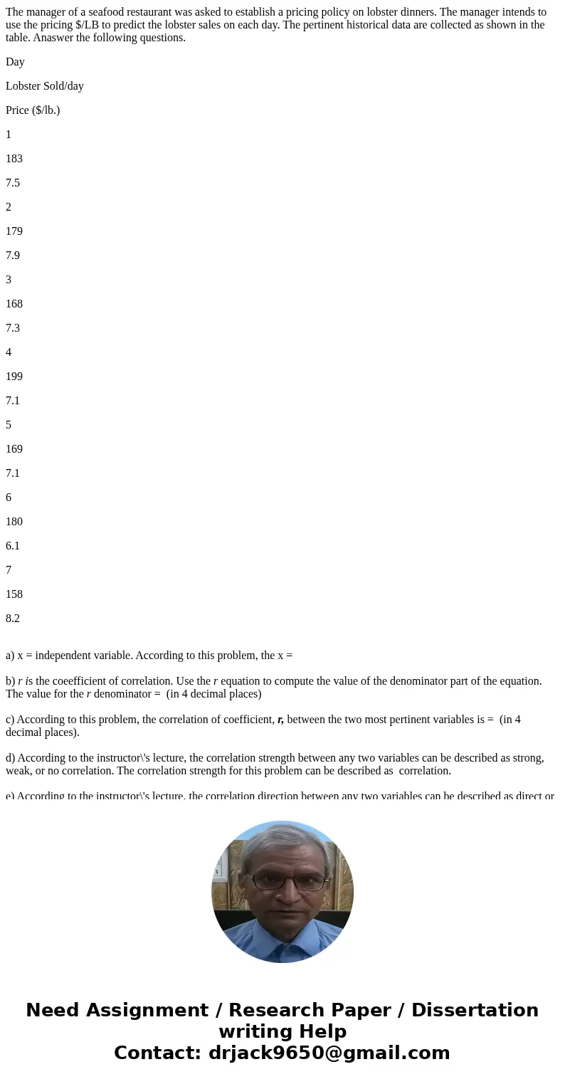 The manager of a seafood restaurant was asked to establish a pricing policy on lobster dinners. The manager intends to use the pricing $/LB to predict the lobst The manager of a seafood restaurant was asked to establish a pricing policy on lobster dinners. The manager intends to use the pricing $/LB to predict the lobst