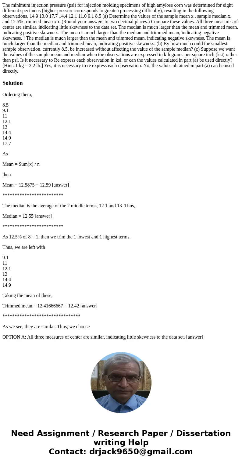  The minimum injection pressure (psi) for injection molding specimens of high amylose corn was determined for eight different specimens (higher pressure corresp