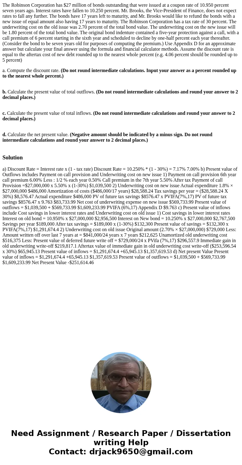 The Robinson Corporation has $27 million of bonds outstanding that were issued at a coupon rate of 10.950 percent seven years ago. Interest rates have fallen to The Robinson Corporation has $27 million of bonds outstanding that were issued at a coupon rate of 10.950 percent seven years ago. Interest rates have fallen to