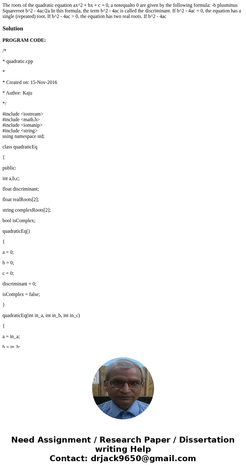  The roots of the quadratic equation ax^2 + bx + c = 0, a notequalto 0 are given by the following formula: -b plusminus Squareroot b^2 - 4ac/2a In this formula,