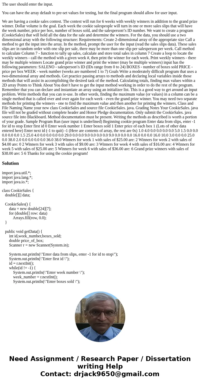 The user should enter the input. You can have the array default to pre-set values for testing, but the final program should allow for user input. We are having  The user should enter the input. You can have the array default to pre-set values for testing, but the final program should allow for user input. We are having