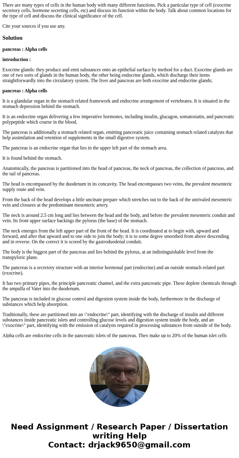 There are many types of cells in the human body with many different functions. Pick a particular type of cell (exocrine secretory cells, hormone secreting cells