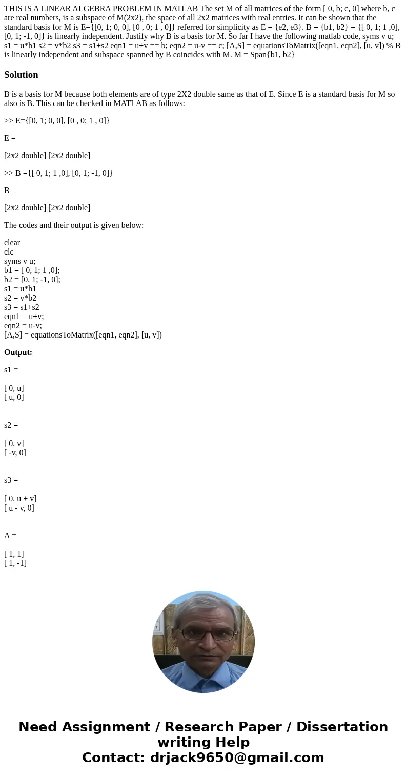THIS IS A LINEAR ALGEBRA PROBLEM IN MATLAB The set M of all matrices of the form [ 0, b; c, 0] where b, c are real numbers, is a subspace of M(2x2), the space o