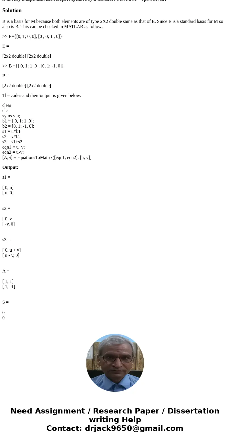 THIS IS A LINEAR ALGEBRA PROBLEM IN MATLAB The set M of all matrices of the form [ 0, b; c, 0] where b, c are real numbers, is a subspace of M(2x2), the space o