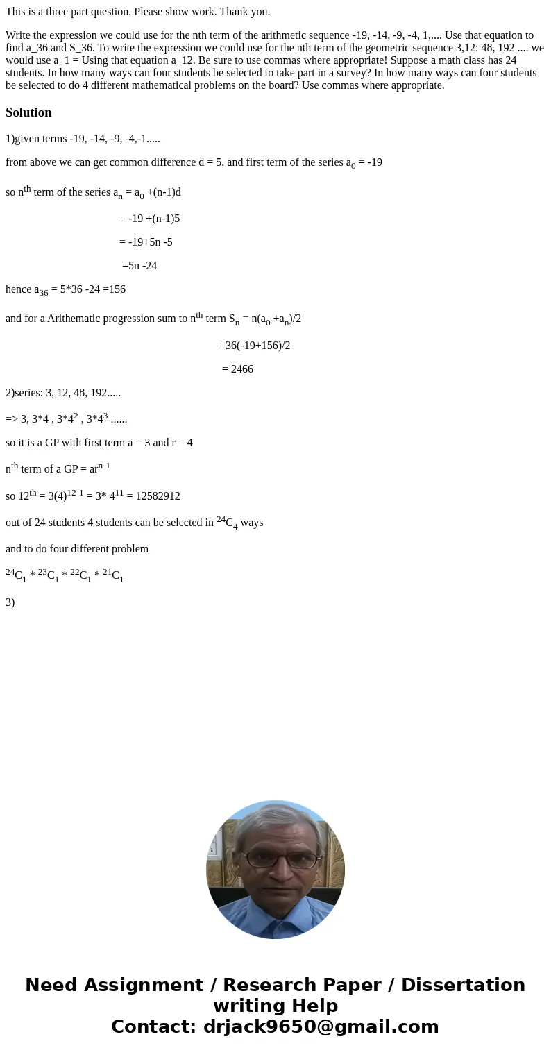 This is a three part question. Please show work. Thank you. Write the expression we could use for the nth term of the arithmetic sequence -19, -14, -9, -4, 1,..