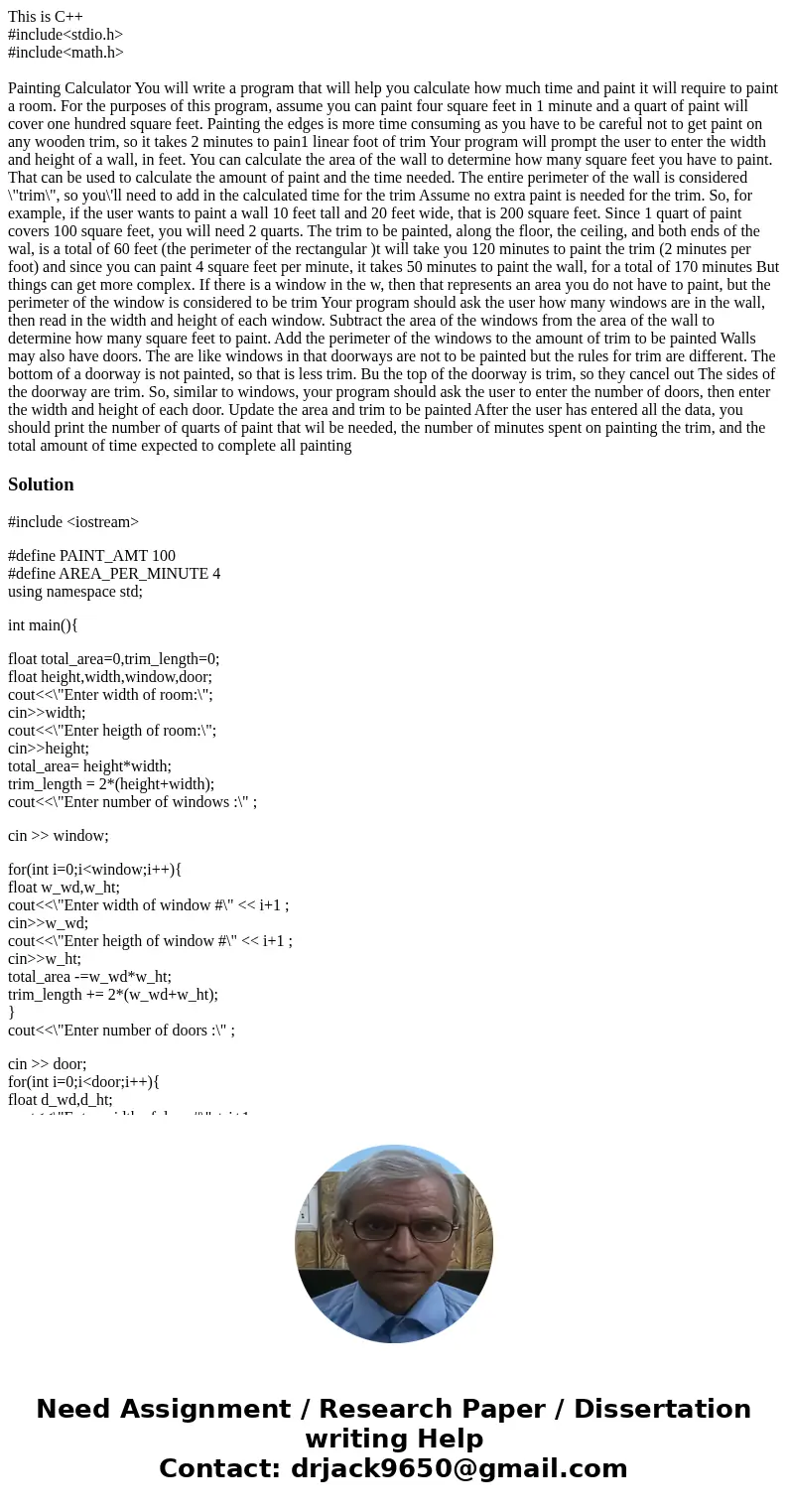 This is C++ #include<stdio.h> #include<math.h> Painting Calculator You will write a program that will help you calculate how much time and paint it 