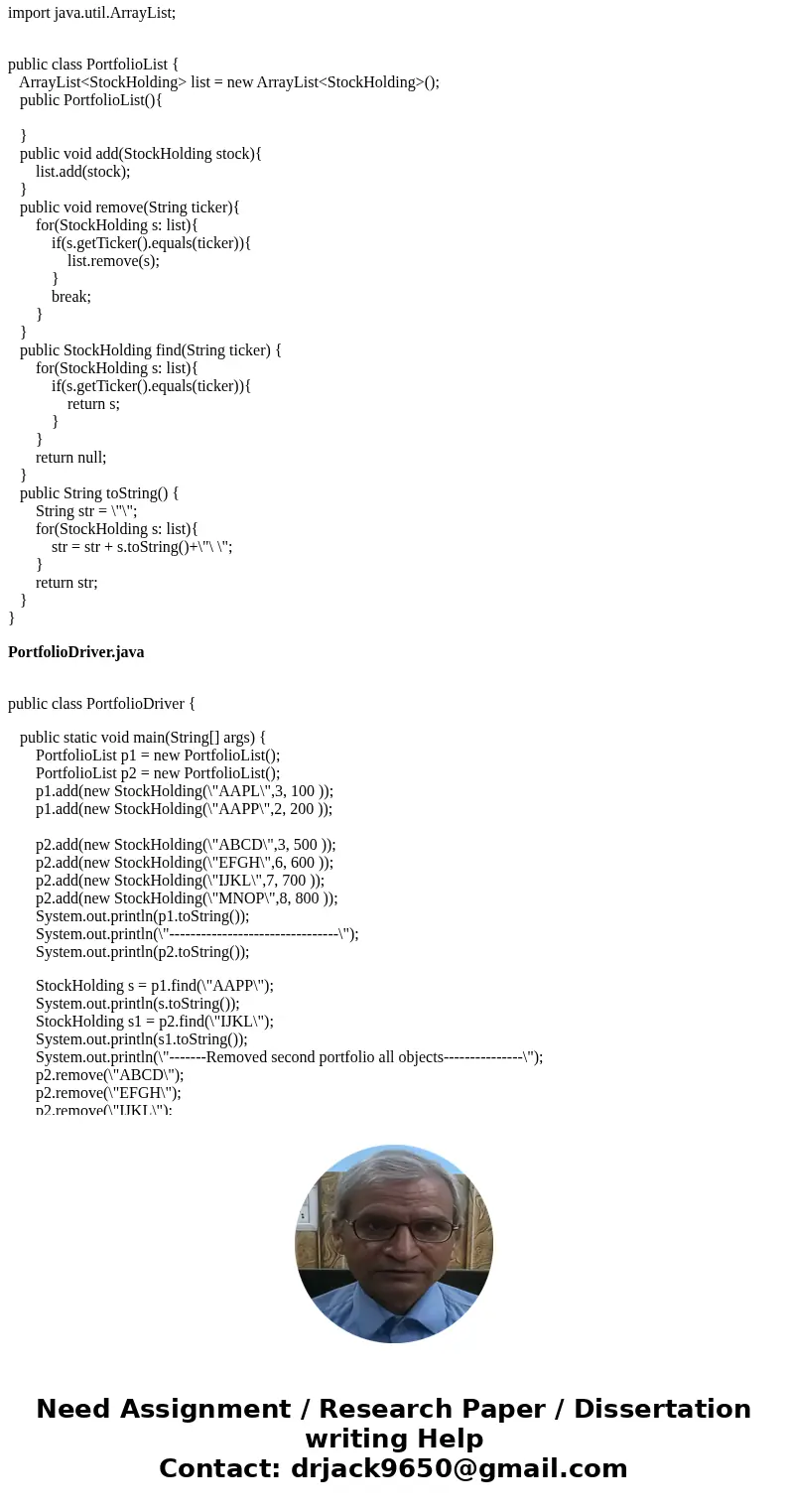 This program uses a StockHolding class Write a class PortfolioList. A PortfolioList object maintains a portfolio of StockHolding objects. A PortfolioList keeps 