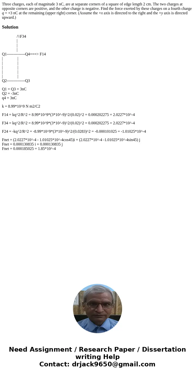 Three charges, each of magnitude 3 nC, are at separate corners of a square of edge length 2 cm. The two charges at opposite corners are positive, and the other 