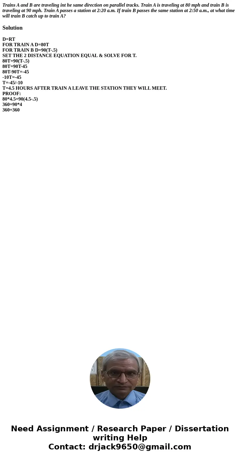 Trains A and B are traveling int he same direction on parallel tracks. Train A is traveling at 80 mph and train B is traveling at 90 mph. Train A passes a stati Trains A and B are traveling int he same direction on parallel tracks. Train A is traveling at 80 mph and train B is traveling at 90 mph. Train A passes a stati