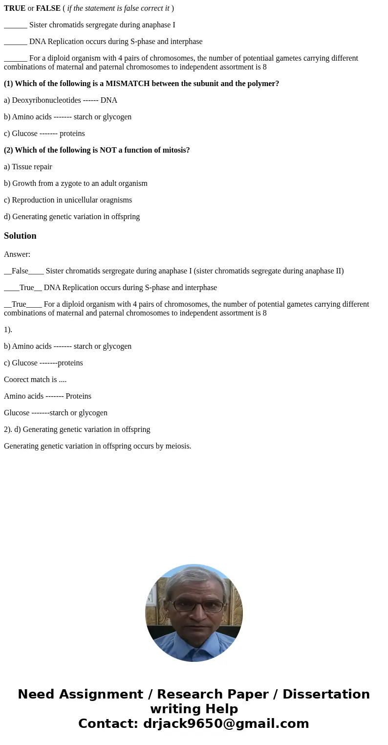 TRUE or FALSE ( if the statement is false correct it ) ______ Sister chromatids sergregate during anaphase I ______ DNA Replication occurs during S-phase and in