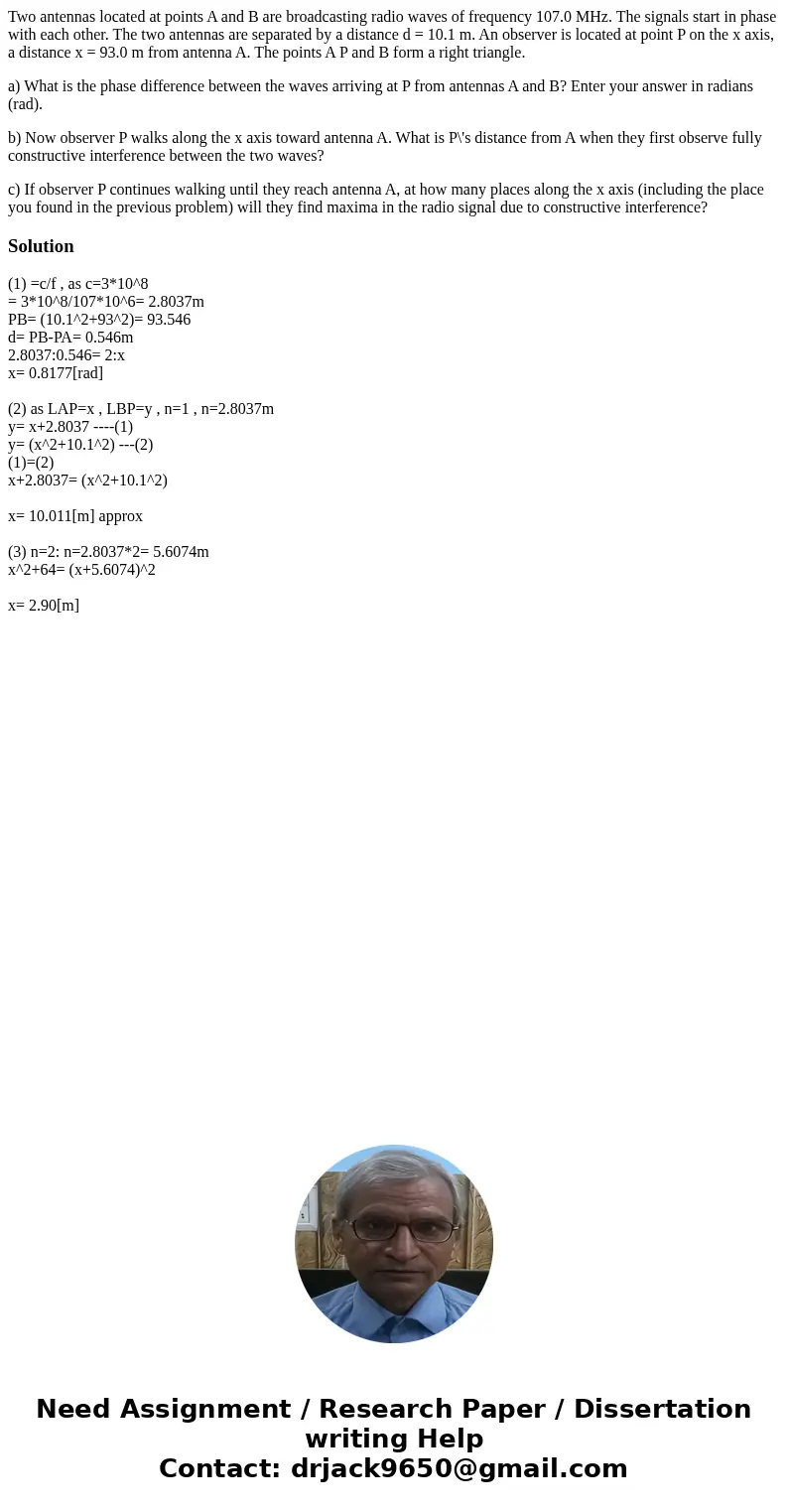 Two antennas located at points A and B are broadcasting radio waves of frequency 107.0 MHz. The signals start in phase with each other. The two antennas are sep