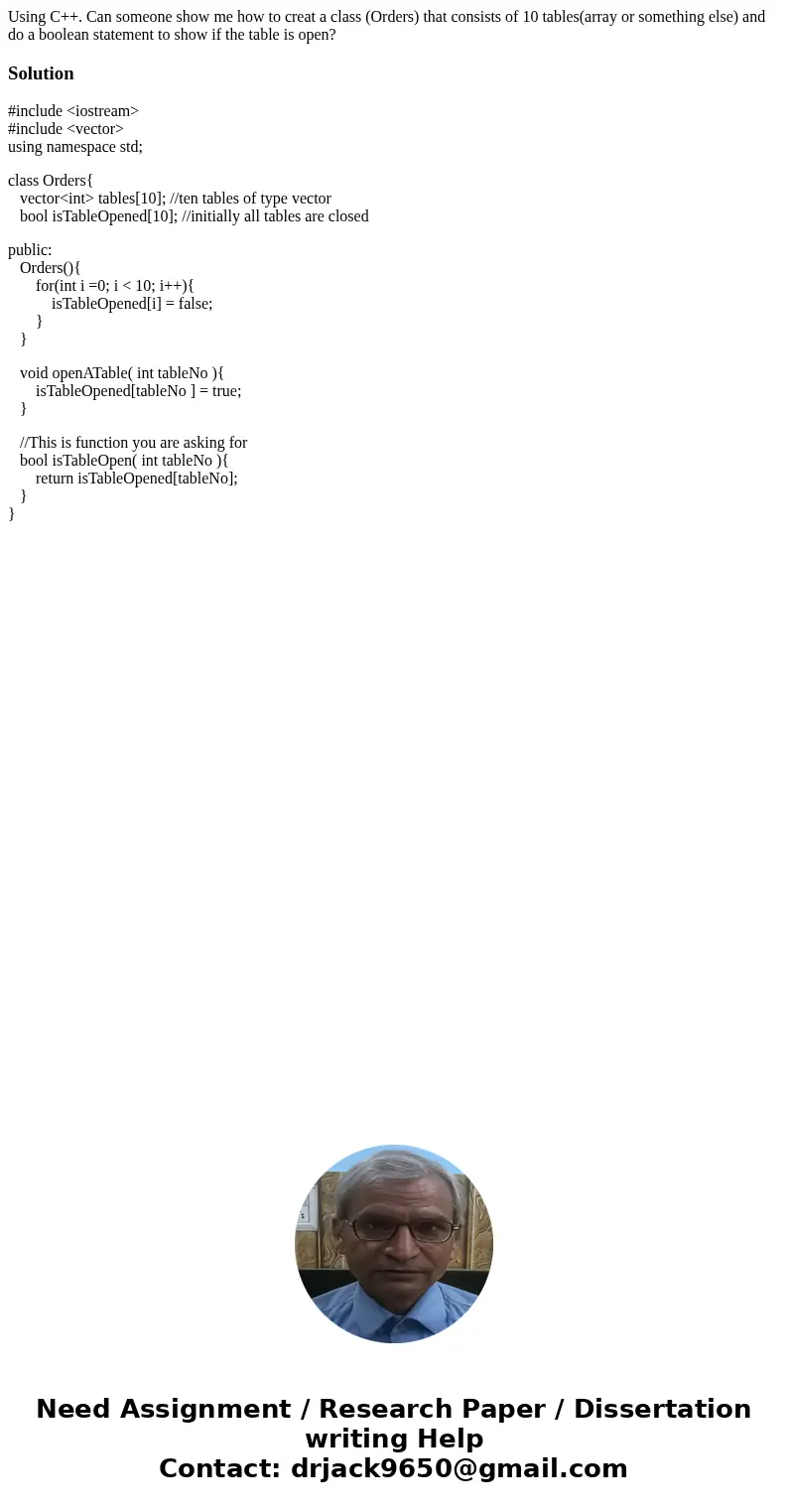 Using C++. Can someone show me how to creat a class (Orders) that consists of 10 tables(array or something else) and do a boolean statement to show if the table Using C++. Can someone show me how to creat a class (Orders) that consists of 10 tables(array or something else) and do a boolean statement to show if the table