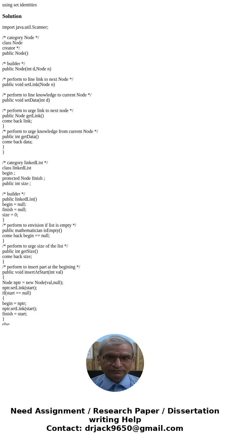 using set identitiesSolutionimport java.util.Scanner; /* category Node */ class Node creator */ public Node() /* builder */ public Node(int d,Node n) /* perform