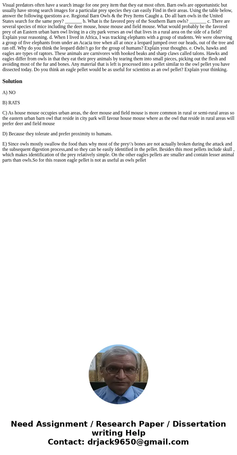  Visual predators often have a search image for one prey item that they eat most often. Barn owls are opportunistic but usually have strong search images for a 