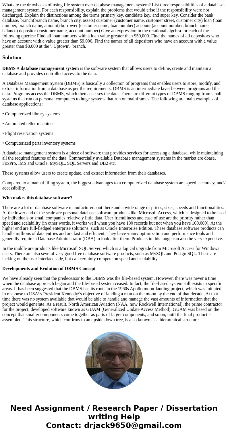 What are the drawbacks of using file system over database management system? List three responsibilities of a database-management system. For each responsibili  What are the drawbacks of using file system over database management system? List three responsibilities of a database-management system. For each responsibili
