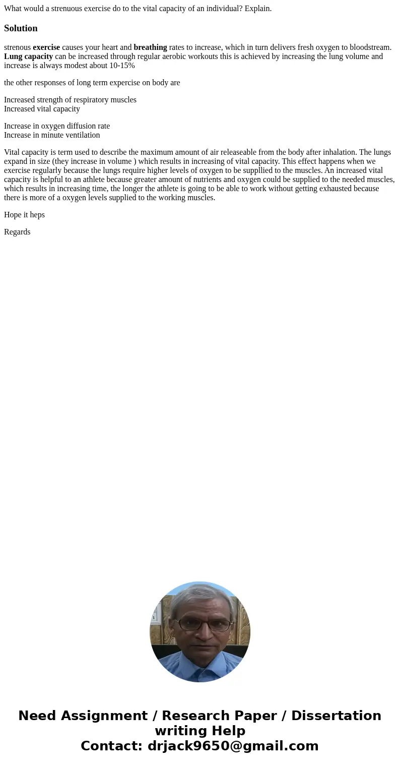 What would a strenuous exercise do to the vital capacity of an individual? Explain.Solutionstrenous exercise causes your heart and breathing rates to increase,  What would a strenuous exercise do to the vital capacity of an individual? Explain.Solutionstrenous exercise causes your heart and breathing rates to increase,