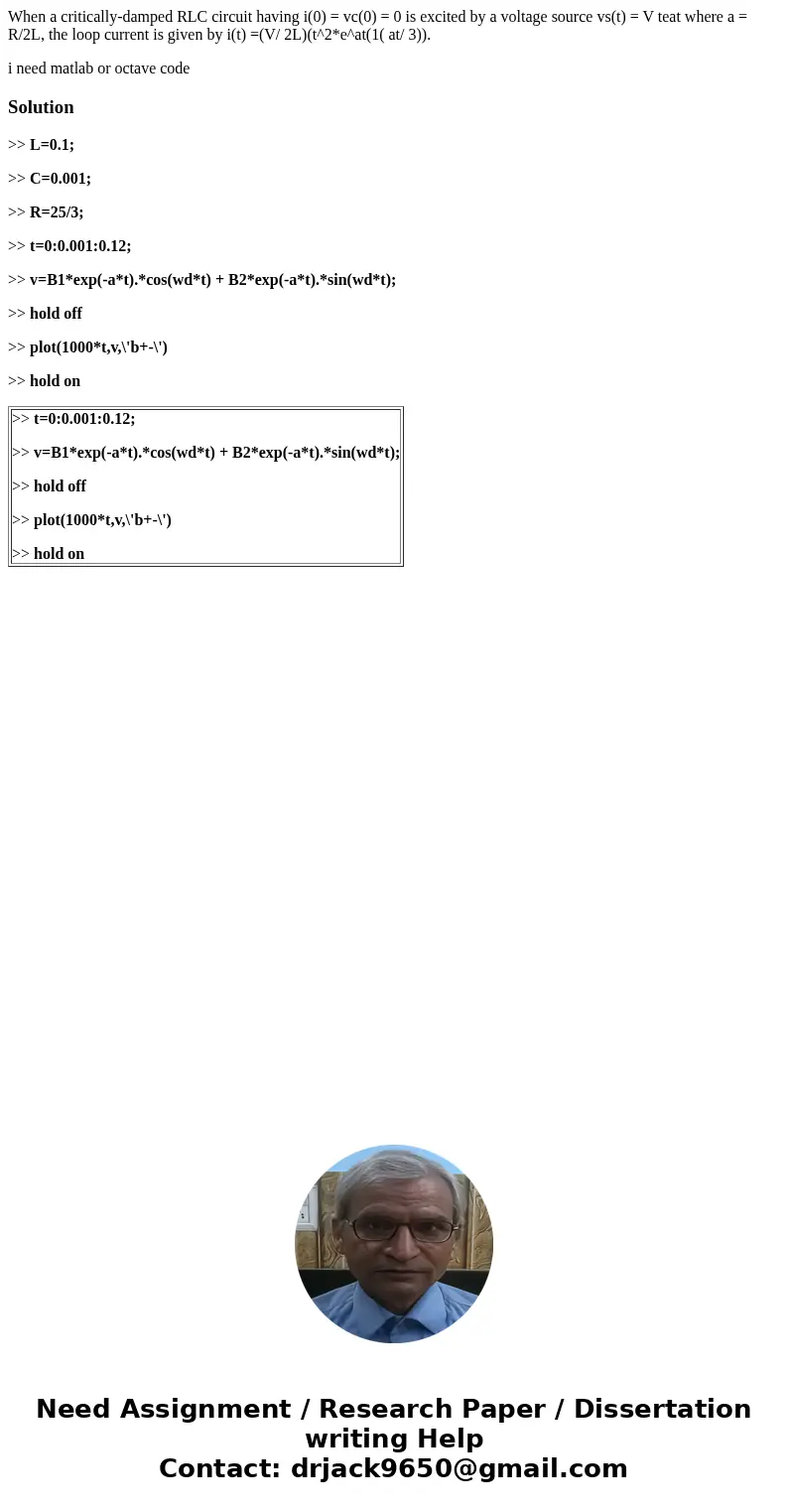 When a critically-damped RLC circuit having i(0) = vc(0) = 0 is excited by a voltage source vs(t) = V teat where a = R/2L, the loop current is given by i(t) =(V When a critically-damped RLC circuit having i(0) = vc(0) = 0 is excited by a voltage source vs(t) = V teat where a = R/2L, the loop current is given by i(t) =(V
