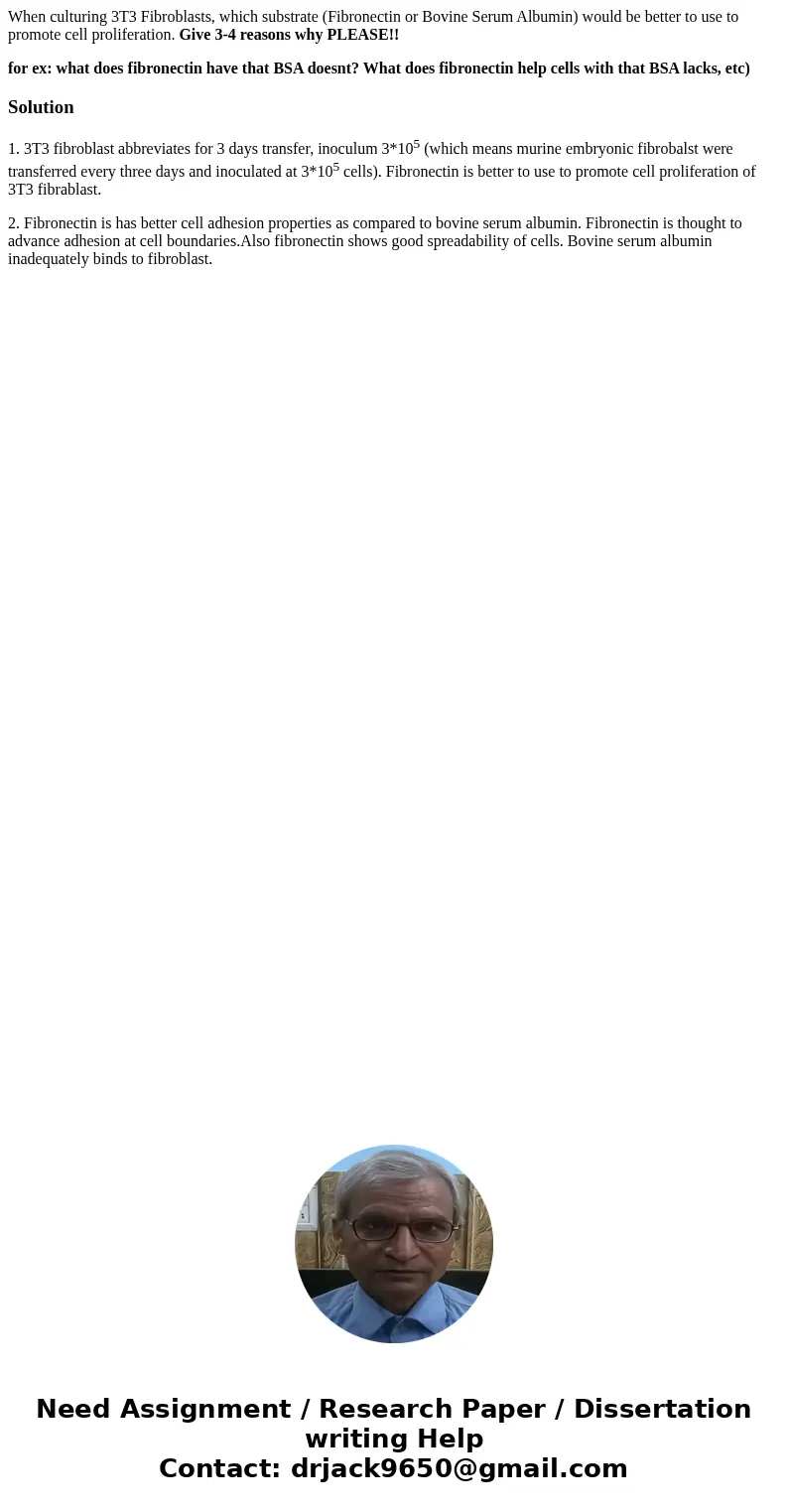 When culturing 3T3 Fibroblasts, which substrate (Fibronectin or Bovine Serum Albumin) would be better to use to promote cell proliferation. Give 3-4 reasons why