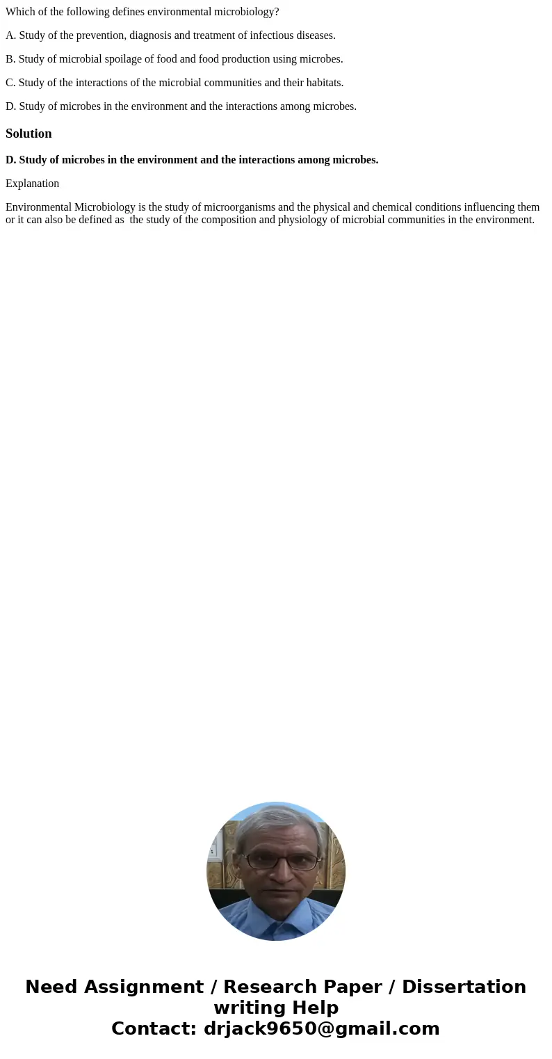 Which of the following defines environmental microbiology? A. Study of the prevention, diagnosis and treatment of infectious diseases. B. Study of microbial spo