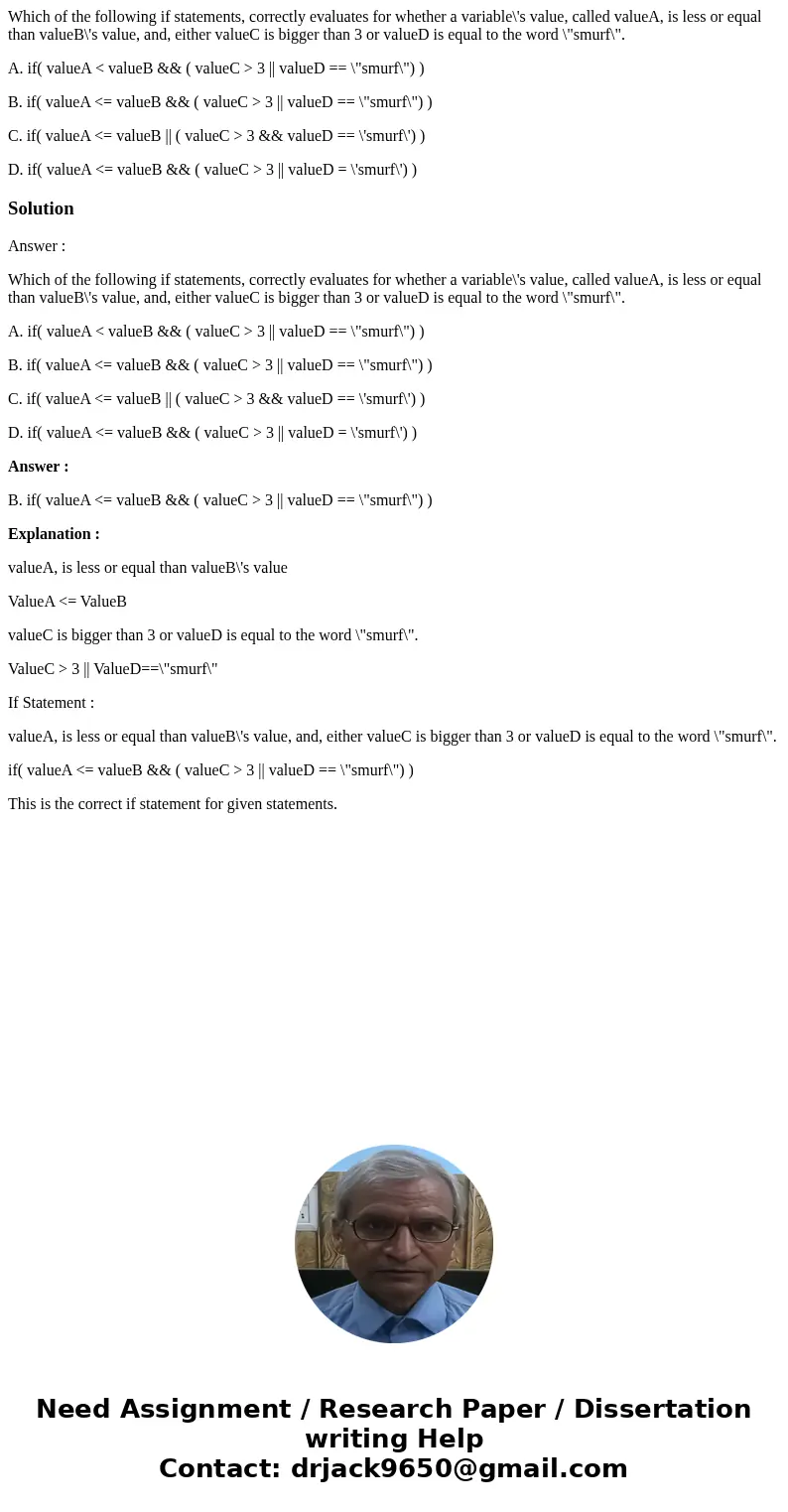 Which of the following if statements, correctly evaluates for whether a variable\'s value, called valueA, is less or equal than valueB\'s value, and, either val