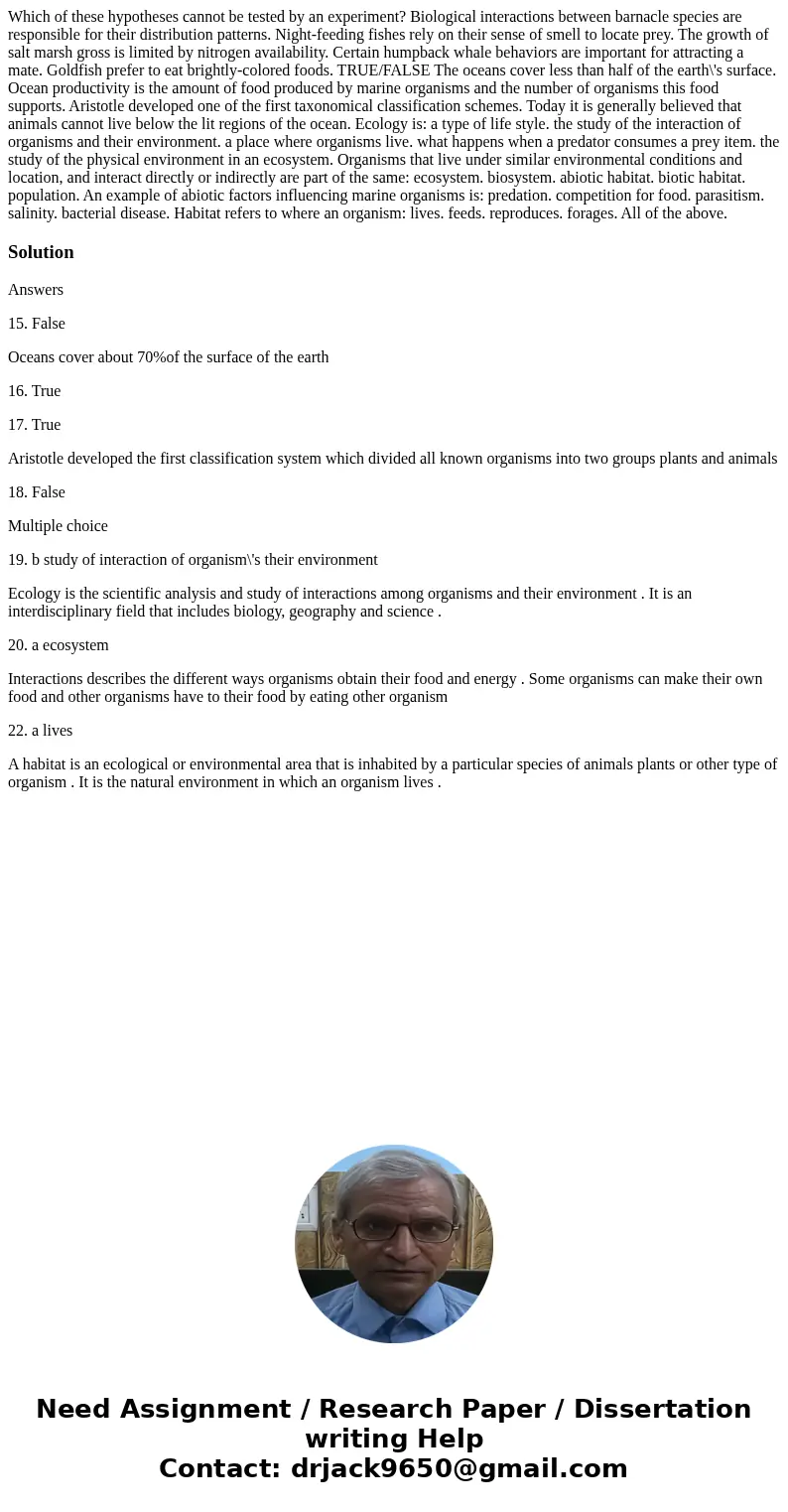  Which of these hypotheses cannot be tested by an experiment? Biological interactions between barnacle species are responsible for their distribution patterns. 