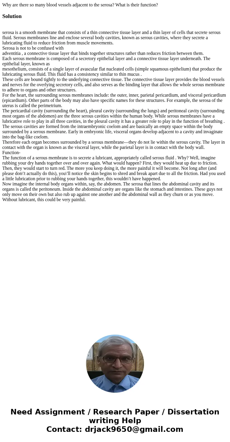 Why are there so many blood vessels adjacent to the serosa? What is their function?Solution serosa is a smooth membrane that consists of a thin connective tiss  Why are there so many blood vessels adjacent to the serosa? What is their function?Solution serosa is a smooth membrane that consists of a thin connective tiss