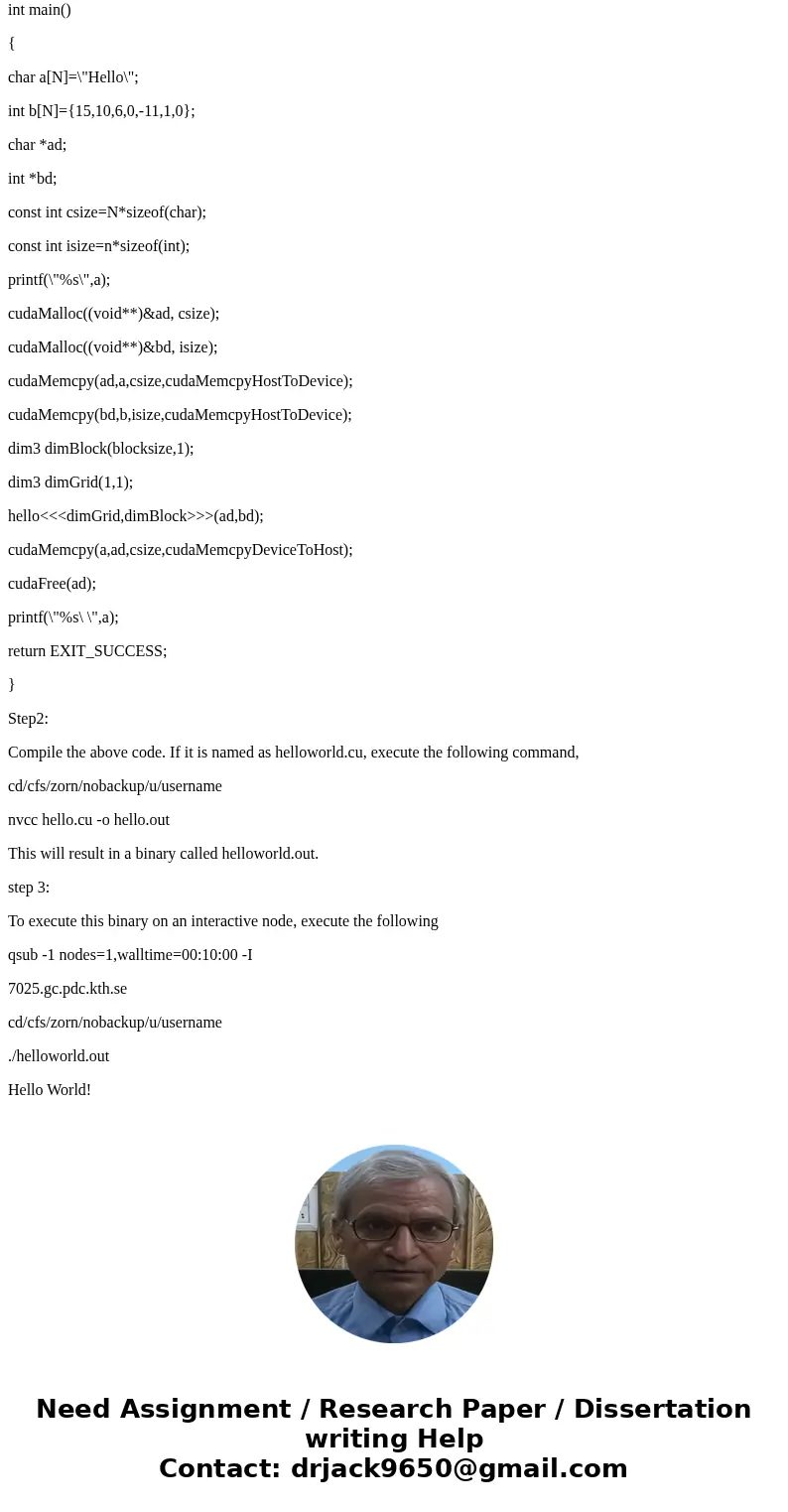 Write a basic hello world in cuda compile and run on cheetah (on a gpu node) submit a screen shot of the outputSolutionStep 1: Copy the below code and place it  Write a basic hello world in cuda compile and run on cheetah (on a gpu node) submit a screen shot of the outputSolutionStep 1: Copy the below code and place it