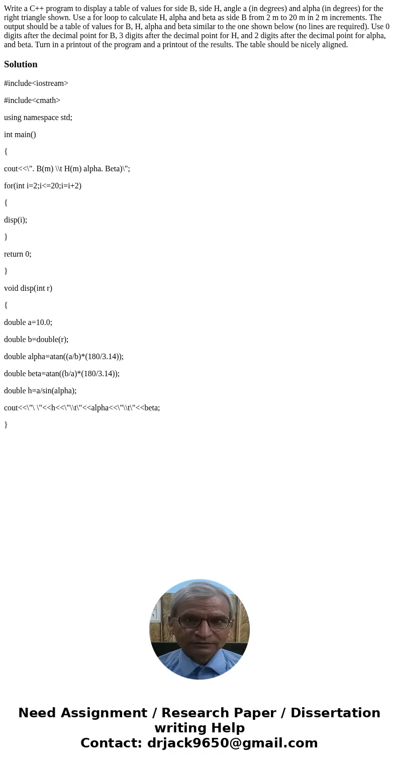 Write a C++ program to display a table of values for side B, side H, angle a (in degrees) and alpha (in degrees) for the right triangle shown. Use a for loop t  Write a C++ program to display a table of values for side B, side H, angle a (in degrees) and alpha (in degrees) for the right triangle shown. Use a for loop t