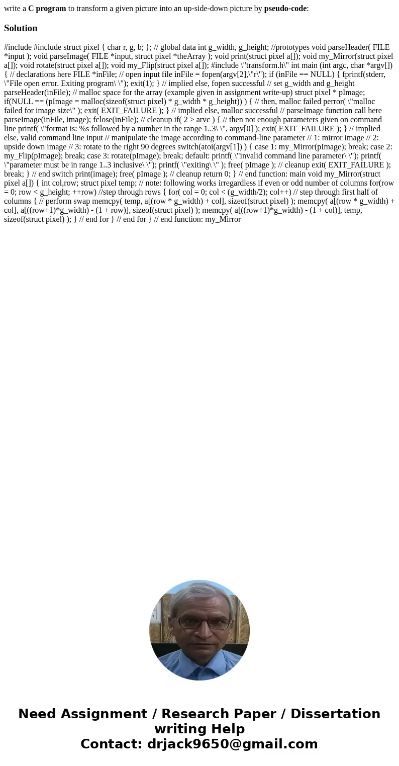 write a C program to transform a given picture into an up-side-down picture by pseudo-code:Solution #include #include struct pixel { char r, g, b; }; // global 