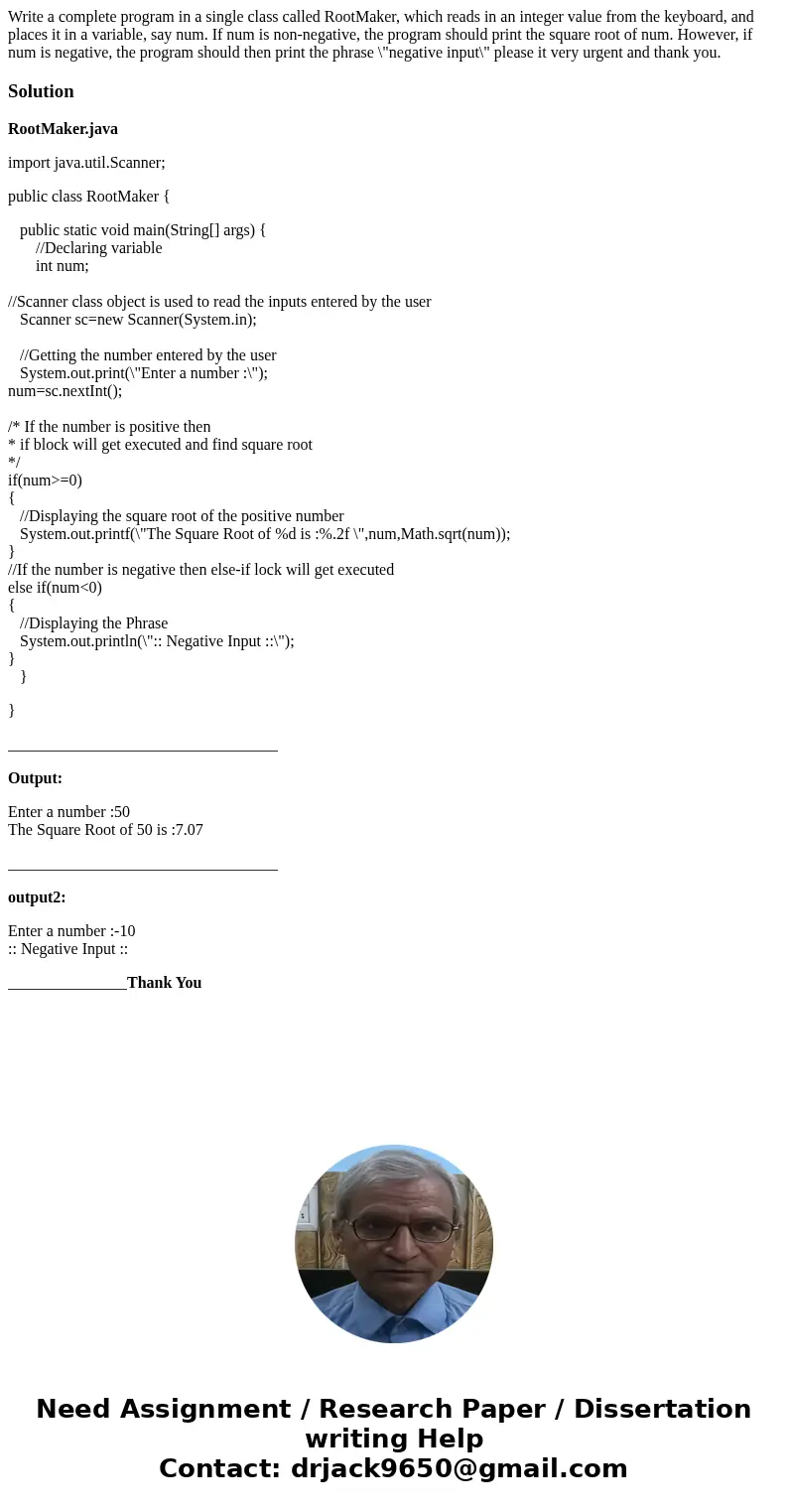 Write a complete program in a single class called RootMaker, which reads in an integer value from the keyboard, and places it in a variable, say num. If num is  Write a complete program in a single class called RootMaker, which reads in an integer value from the keyboard, and places it in a variable, say num. If num is