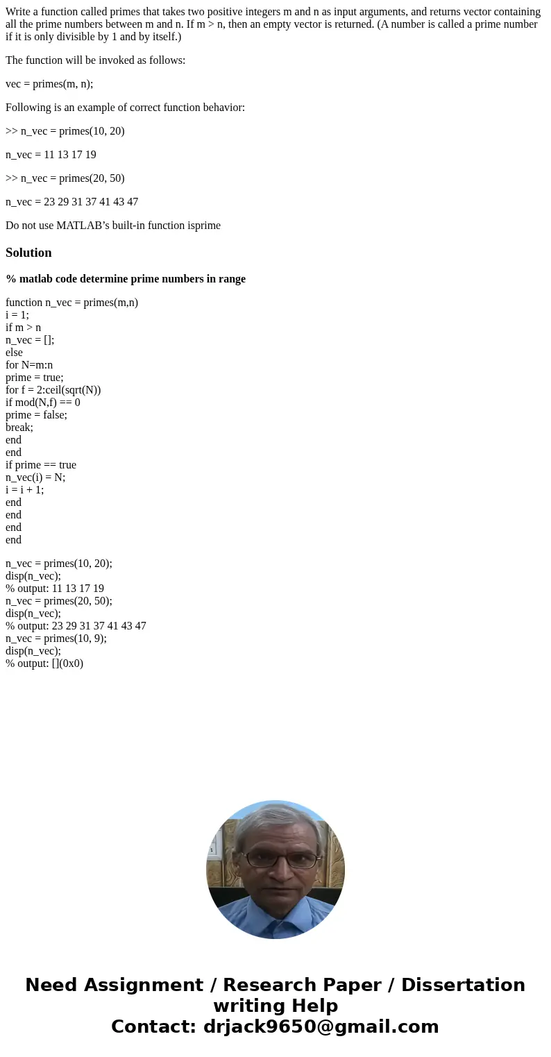Write a function called primes that takes two positive integers m and n as input arguments, and returns vector containing all the prime numbers between m and n. Write a function called primes that takes two positive integers m and n as input arguments, and returns vector containing all the prime numbers between m and n.