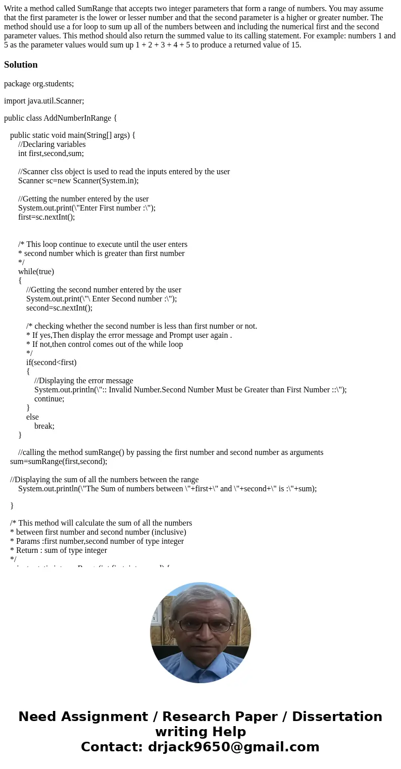 Write a method called SumRange that accepts two integer parameters that form a range of numbers. You may assume that the first parameter is the lower or lesser  Write a method called SumRange that accepts two integer parameters that form a range of numbers. You may assume that the first parameter is the lower or lesser