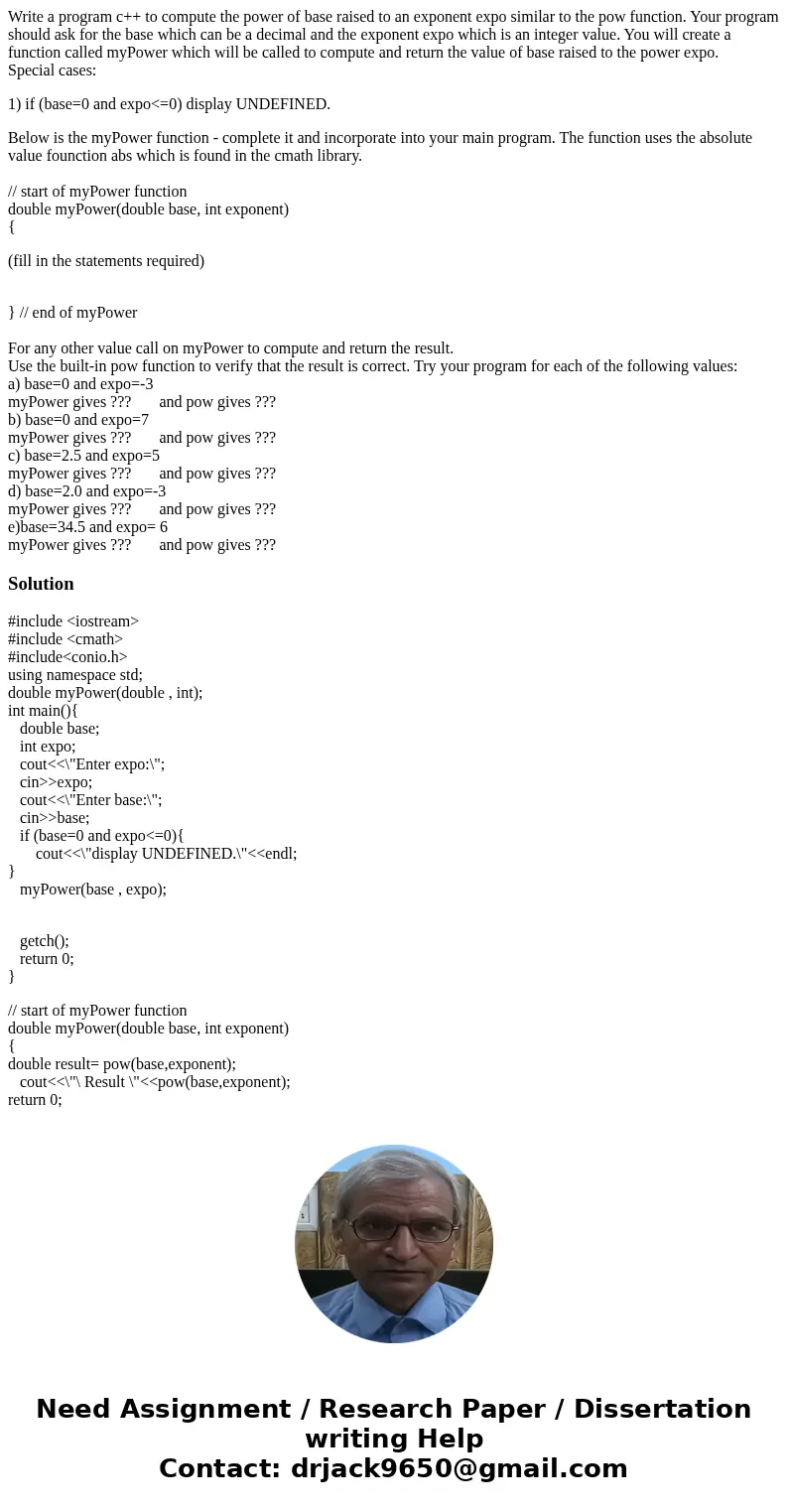 Write a program c++ to compute the power of base raised to an exponent expo similar to the pow function. Your program should ask for the base which can be a dec Write a program c++ to compute the power of base raised to an exponent expo similar to the pow function. Your program should ask for the base which can be a dec