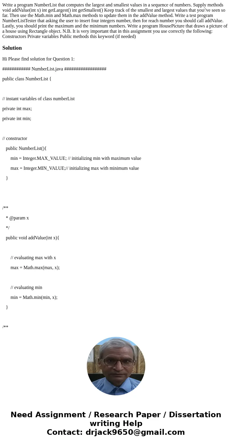 Write a program NumberList that computes the largest and smallest values in a sequence of numbers. Supply methods void addValue(int x) int getLargest() int get  Write a program NumberList that computes the largest and smallest values in a sequence of numbers. Supply methods void addValue(int x) int getLargest() int get