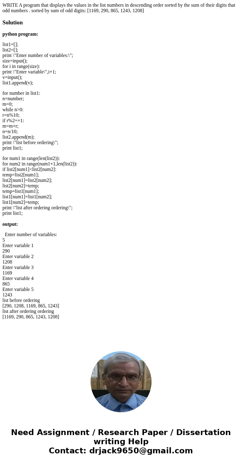 WRITE A program that displays the values in the list numbers in descending order sorted by the sum of their digits that odd numbers . sorted by sum of odd digit WRITE A program that displays the values in the list numbers in descending order sorted by the sum of their digits that odd numbers . sorted by sum of odd digit