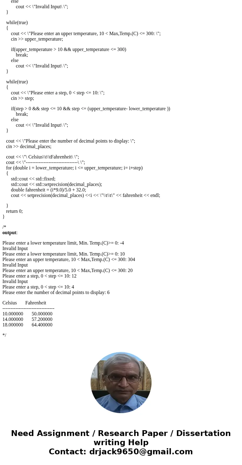 Write a program that takes in 4 arguments, a start temperature (in Celsius), an end temperature (in Celsius), a step size, and the number of decimal points to   Write a program that takes in 4 arguments, a start temperature (in Celsius), an end temperature (in Celsius), a step size, and the number of decimal points to