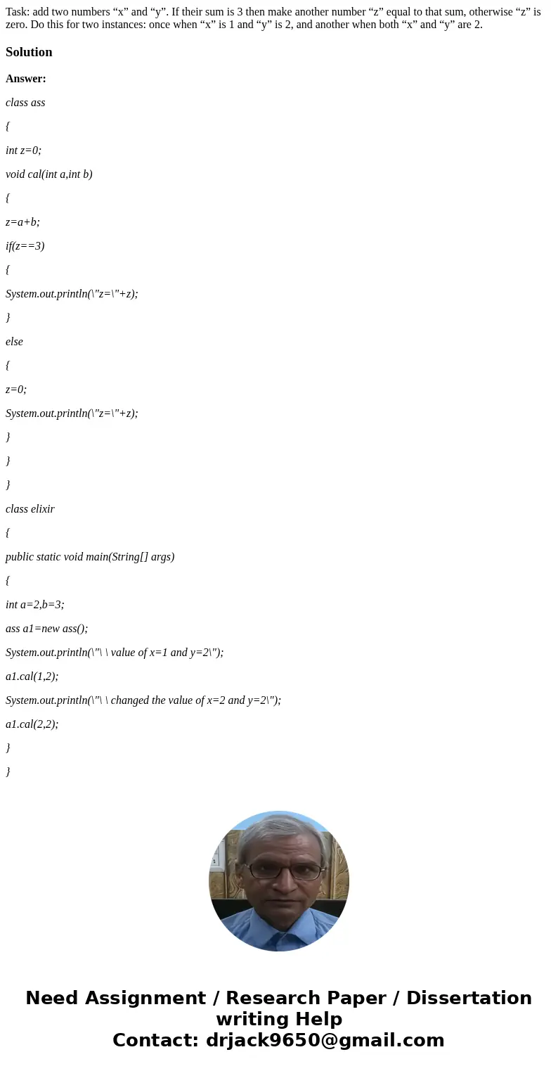 Write code in Java to do the following task. Make sure you have no errors of syntax or logic. Save and run it to make sure. (10 pts.) Task: add two numbers “x”  Write code in Java to do the following task. Make sure you have no errors of syntax or logic. Save and run it to make sure. (10 pts.) Task: add two numbers “x”