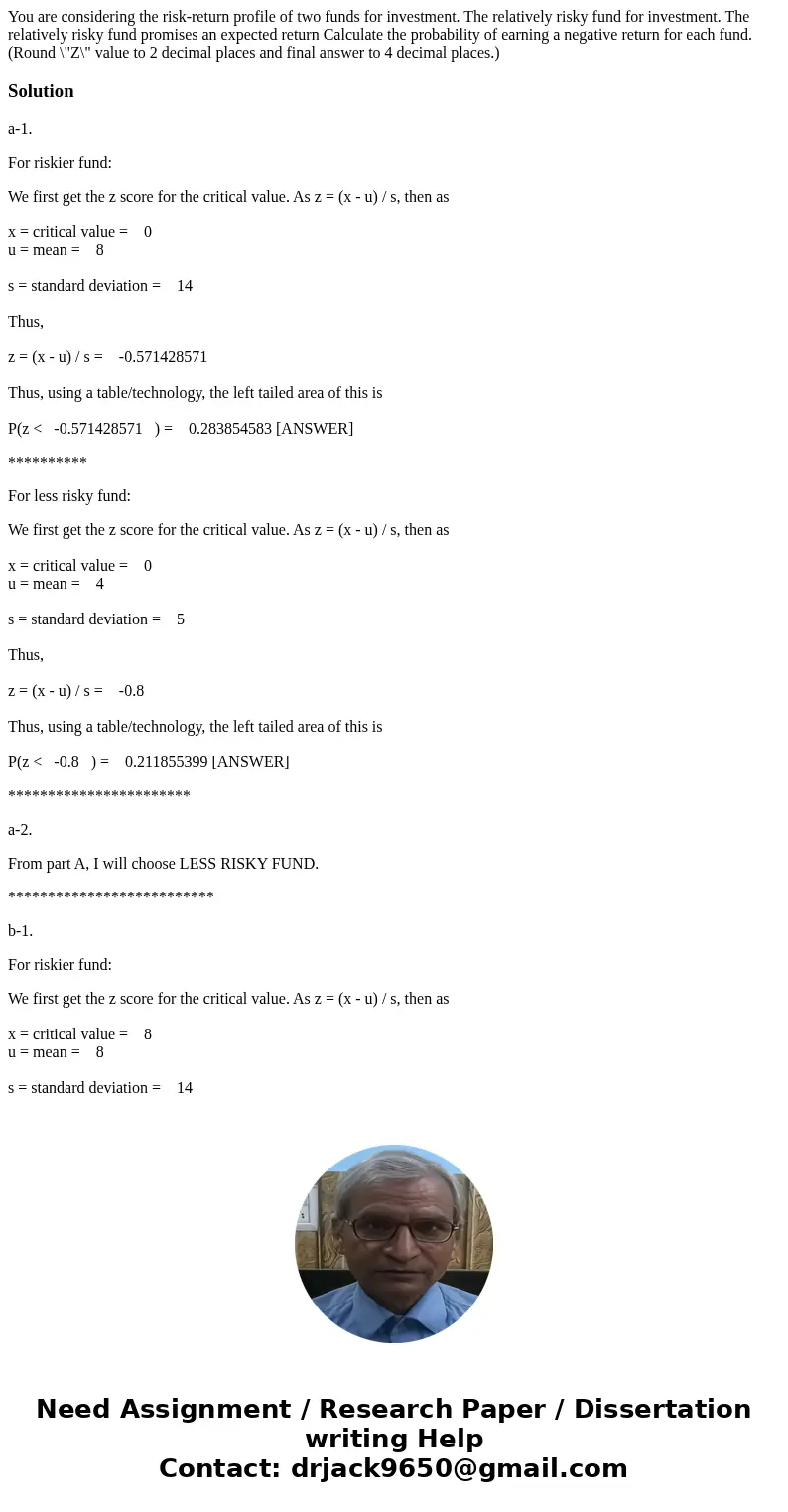  You are considering the risk-return profile of two funds for investment. The relatively risky fund for investment. The relatively risky fund promises an expect