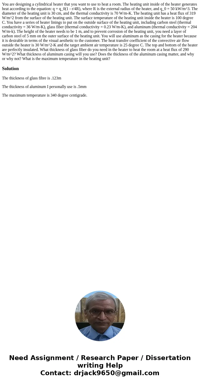  You are designing a cylindrical heater that you want to use to heat a room. The heating unit inside of the heater generates heat according to the equation: q =